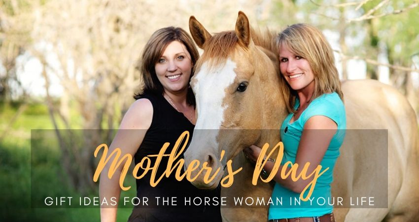 Mother’s Day Gift Ideas For The Horse Woman In Your Life